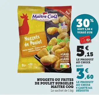 Maximarché Nuggets ou frites de poulet surgeles maitre coq offre