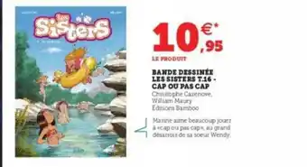 Super U Bande Dessinée Les Sisters T. 16 - Cap Ou Pas Cap offre