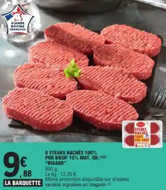 E.Leclerc "BIGARD" 8 steaks hachés 100% pur bœuf 15% mat. gr. offre