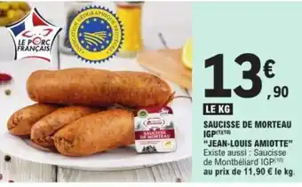 E.Leclerc "JEAN-LOUIS AMIOTTE" Saucisse de morteau igp offre