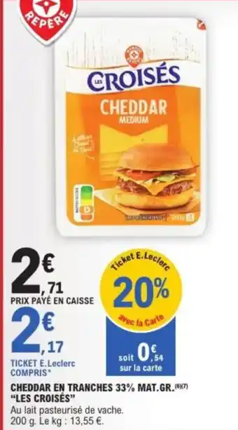 E.Leclerc "LES CROISÉS” Cheddar en tranches 33% mat.gr. offre