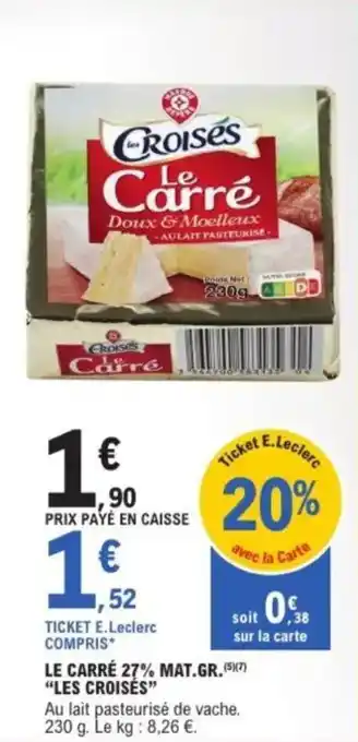 E.Leclerc "LES CROISÉS" Le carré 27% mat.gr. offre