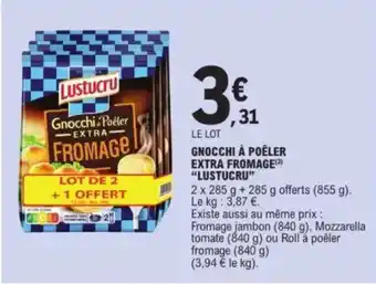 E.Leclerc "LUSTUCRU" Gnocchi à poêler extra fromage offre