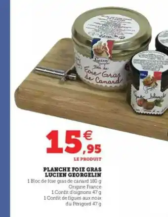 Super U Planche Foie Gras Lucien Georgelin offre