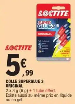 E.Leclerc LOCTITE Colle superglue 3 original offre