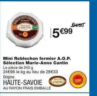 Monoprix Mini Reblochon Fermier A.o.p. Sélection Marie-anne Cantin offre