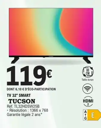 E.Leclerc TUCSON Tv 32" smart offre