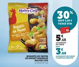 Bi1 Nuggets ou frites de poulet surgeles maitre coq offre