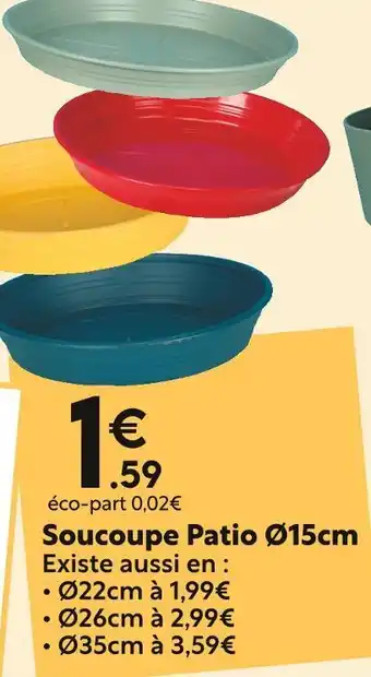 Maxi Bazar Soucoupe Patio Ø15cm offre