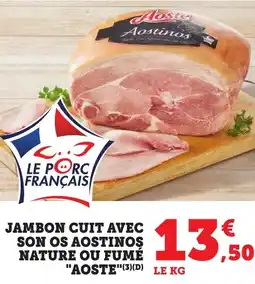 Bi1 Jambon cuit avec son os aostinos nature ou fumé aoste offre