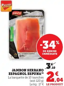 Hyper U Jambon serrano espagnol espuna offre