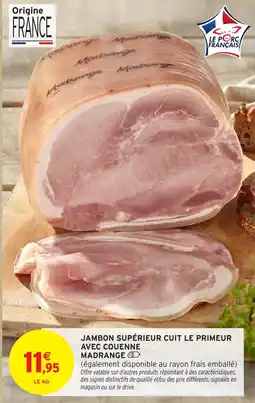 Intermarché Hyper Jambon supérieur cuit le primeur avec couenne madrange offre