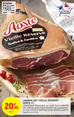 Intermarché Hyper AOSTE Jambon sec vieille réserve offre