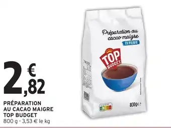 Intermarché Hyper TOP BUDGET Préparation au cacao maigre offre