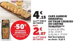 Hyper U Cake jambon emmental ou thọn chorizo ou chèvre tomates offre