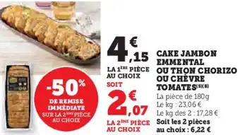 Hyper U Cake jambon emmental ou thọn chorizo ou chèvre tomates offre