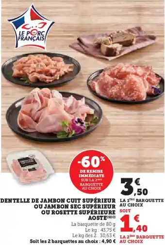 Hyper U Dentelle de jambon cuit supérieur ou jambon sec supérieur ou rosette supérieure aoste offre