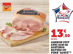 Hyper U Jambon cuit avec son os aostinos nature ou fumé aoste offre