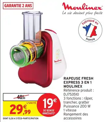 Intermarché Hyper MOULINEX Rapeuse fresh express 3 en 1 offre