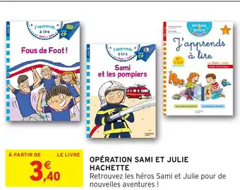 Intermarché Hyper HACHETTE Opération sami et julie offre