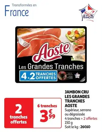 Auchan Jambon cru les grandes tranches aoste offre