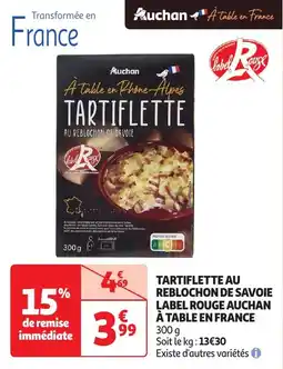 Auchan Tartiflette au reblochon de savoie label rouge auchan à table en france offre