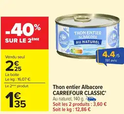 Carrefour CARREFOUR CLASSIC Thon entier Albacore offre