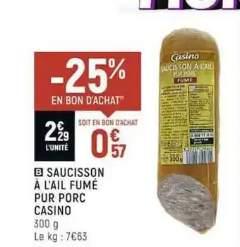 Casino Shop Saucisson à L'ail Fumé Pur Porc Casino offre