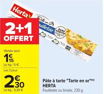 Carrefour HERTA Pâte à tarte "Tarte en or" offre