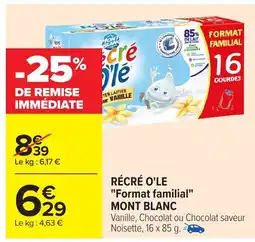 Carrefour MONT BLANC Récré o'le "format familial" offre