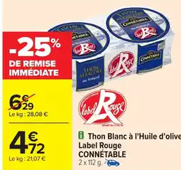 Carrefour CONNÉTABLE Thon Blanc à l'Huile d'olive Label Rouge offre