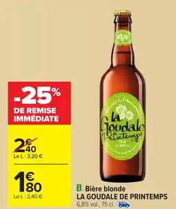 Carrefour LA GOUDALE DE PRINTEMPS Bière blonde offre