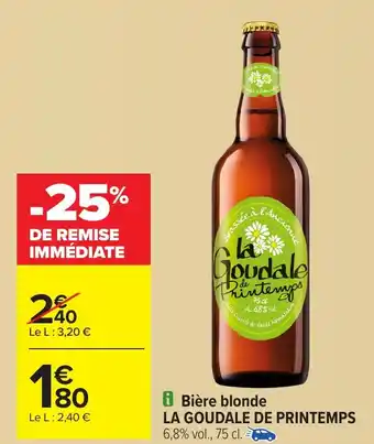 Carrefour LA GOUDALE DE PRINTEMPS Bière blonde offre