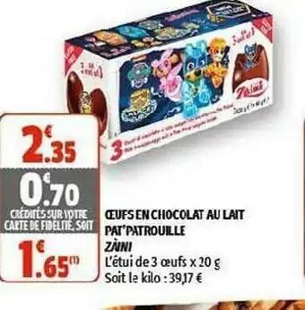 Coccinelle Supermarché Oeufs En Chocolat Au Lait Pat'patrouille Zàini offre
