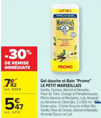 Carrefour LE PETIT MARSEILLAIS Gel douche et Bain "Promo" offre