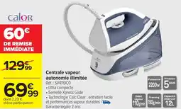 Carrefour CALOR Centrale vapeur autonomie illimitée offre