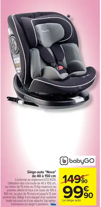 Carrefour BABYGO Siège-auto "Nova" de 40 à 150 cm offre