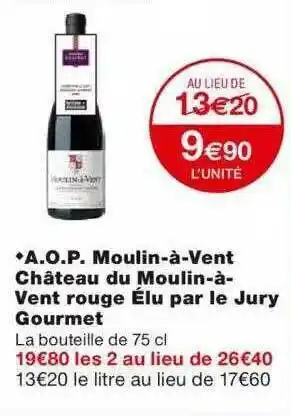 Monoprix A.o.p. Moulin-à-vent Château Du Moulin-à-vent Rouge élu Par Le Jury Gourmet offre