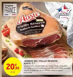 Intermarché Aoste Jambon Sec Vieille Réserve offre