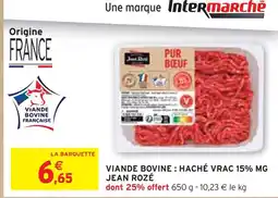 Intermarché JEAN ROZÉ Viande bovine : haché vrac 15% mg offre