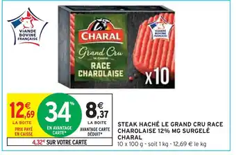 Intermarché CHARAL STEAK HACHÉ LE GRAND CRU RACE CHAROLAISE 12% MG SURGELÉ offre