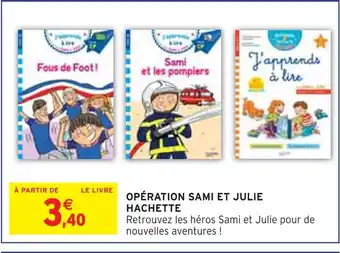 Intermarché HACHETTE Opération sami et julie offre