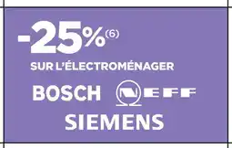 Lapeyre BOSCH NEFF SIEMENS -25% SUR L’ÉLECTROMÉNAGER BOSCH NEFF SIEMENS offre