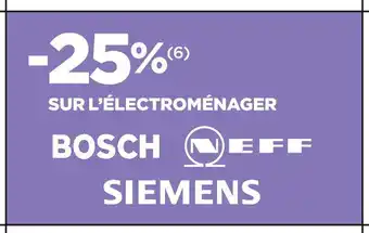 Lapeyre BOSCH NEFF SIEMENS -25% SUR L’ÉLECTROMÉNAGER BOSCH NEFF SIEMENS offre