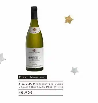 Monoprix A.o.p. Meursault Les Clours Domaine Bouchard Père Et Fils offre