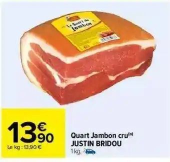 Carrefour Quart Jambon Cru Justin Bridou offre