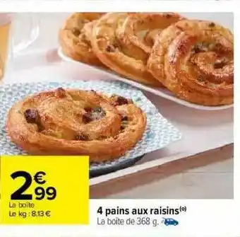 Carrefour 4 Pains Aux Raisins offre