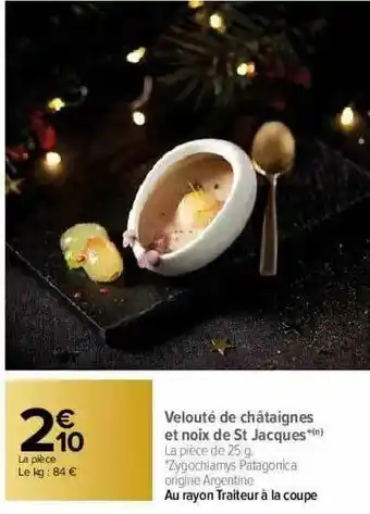Carrefour Velouté De Châtaignes Et Noix D St Jacques offre