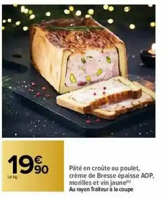 Carrefour Pâté En Croûte Au Poulet, Crème De Bresse épaisse Aop, Morilles Et Vin Jaune offre