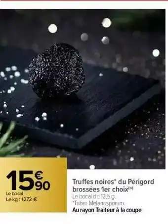 Carrefour Truffes Noires Du Périgord Brossées 1er Choix offre